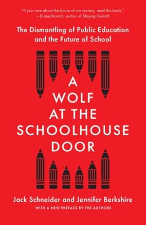 Imagen del vendedor de Wolf at the Schoolhouse Door : The Dismantling of Public Education and the Future of School a la venta por GreatBookPrices