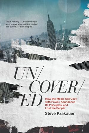 Seller image for Uncovered : How the Media Got Cozy With Power, Abandoned Its Principles, and Lost the People for sale by GreatBookPrices