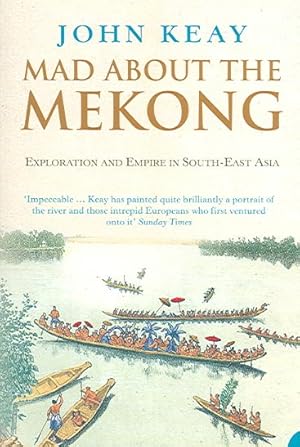 Seller image for Mad About the Mekong : Exploration And Empire in South-East Asia for sale by GreatBookPrices