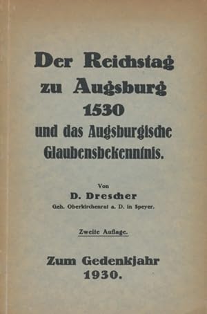 Der Reichstag zu Augsburg 1530 und das Augsburger Glaubensbekenntnis. Zum Gedenkjahr 1930.