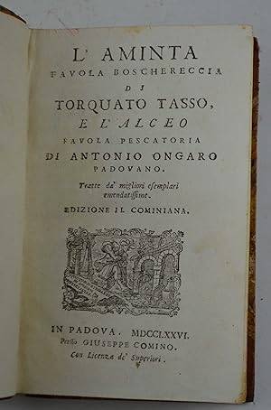 L'aminta. Favola boschereccia. e L'Alceo favola pescatoria di Antonio Ongaro padovano. Tratta da'...