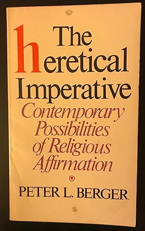 Heretical Imperative: Contemporary Possibilities of Religious Affirmation