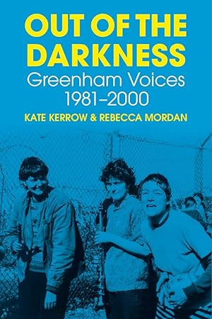 Seller image for Out of the Darkness: Greenham Voices 1981-2000 for sale by Redux Books