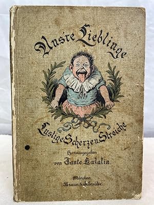 Unsre Lieblinge. Lustige Scherze und Streiche. Herausgegeben von Tante Eulalia. Mit Illustratione...