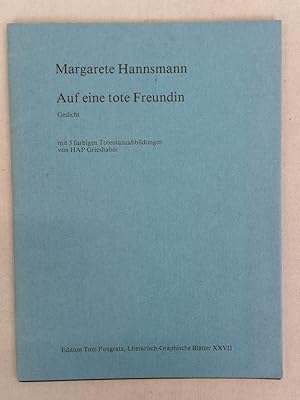 Auf eine tote Freundin: Gedicht mit 3 farbigen Totentanzabbildungen von HAP-Grieshaber. Ed. Toni ...