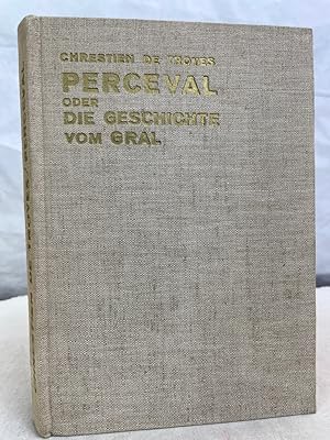 Perceval od. die Geschichte vom Gral [Perceval ou le Conte del Gral]. Chrestien de Troyes. Übers....
