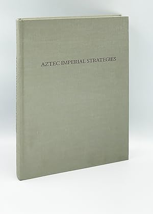 Aztec Imperial Strategies (Dumbarton Oaks Pre-Columbian Symposia and Colloquia)