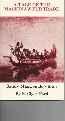 Seller image for Tale of the Mackinaw Fur Trade: Sandy McDonalds Man for sale by Redux Books