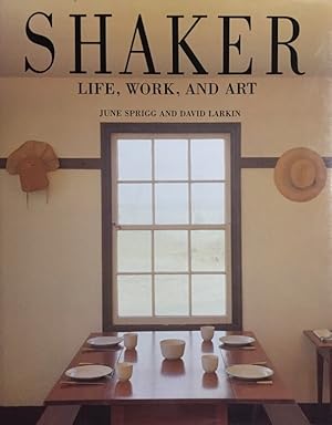 Bild des Verkufers fr Shaker. Life, Work, and Art. June Sprigg and David Larkin. Photogr. by Michael Freeman. A David Larkin Book. zum Verkauf von Antiquariat J. Hnteler