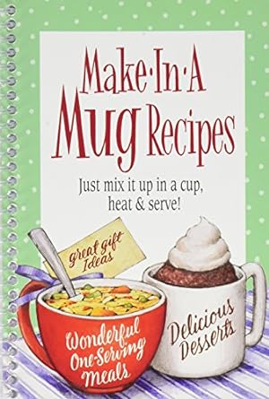 Image du vendeur pour Make in a Mug: Just Mix It Up in a Cup, Heat & Serve! mis en vente par Reliant Bookstore