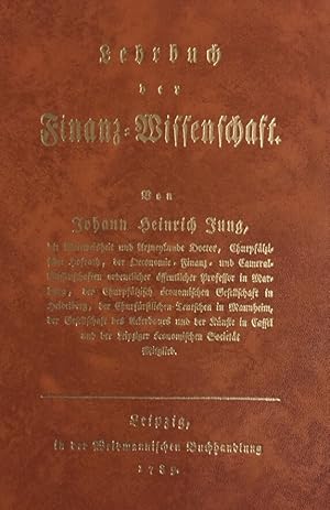 Lehrbuch der Finanz-Wissenschaft. Johann Heinrich Jung. [Kupferstiche von S. Kalle] / Gablers öko...