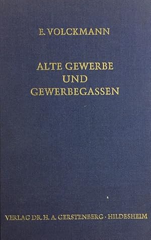 Immagine del venditore per Alte Gewerbe und Gewerbegassen. Deutsche Berufs-, Handwerks- und Wirtschaftsgeschichte lterer Zeit. venduto da Antiquariat J. Hnteler