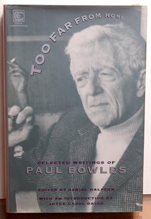 Immagine del venditore per Too Far from Home: The Selected Writings of Paul Bowles venduto da RON RAMSWICK BOOKS, IOBA