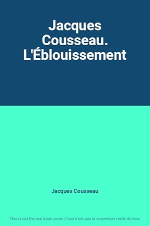 Seller image for Jacques Cousseau. L'blouissement for sale by Ammareal