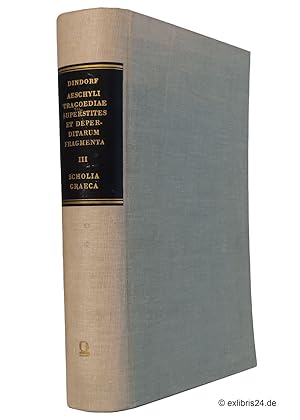 Aeschylus - Tragoediae superstites et deperditarum fragmenta, Tomus III [3] - Scholia Graeca ex c...