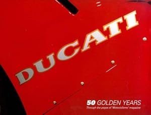 Bild des Verkufers fr Ducati: 50 Golden Years - Through the Pages of "Motociclismo" Magazine zum Verkauf von WeBuyBooks