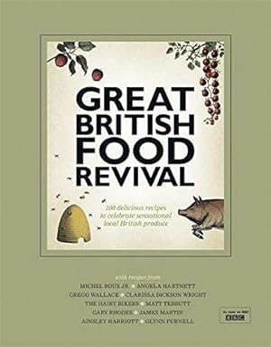 Seller image for Great British Food Revival: Blanche Vaughan, Michel Roux jr, Angela Hartnett, Gregg Wallace, Clarissa Dickson Wright, Hairy Bike for sale by WeBuyBooks