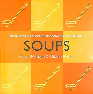 Seller image for Soups: Best Kept Secrets of the Women's Institute (Best Kept Secrets of the Women's Institute S.) for sale by M Godding Books Ltd