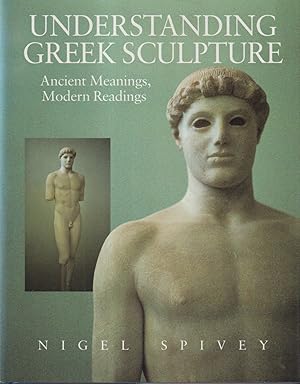 Bild des Verkufers fr Understanding Greek Sculpture - Ancient Meanings, Modern Readings zum Verkauf von timkcbooks (Member of Booksellers Association)