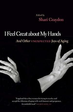 Seller image for I Feel Great about My Hands: And Other Unexpected Joys of Aging for sale by WeBuyBooks