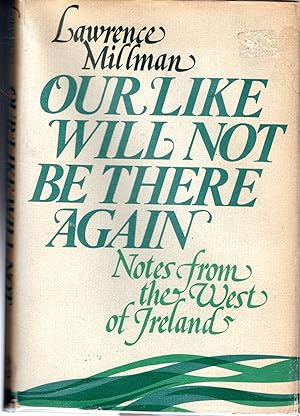 Seller image for Our Like Will Not Be There Again: Notes from the West of Ireland for sale by Dorley House Books, Inc.