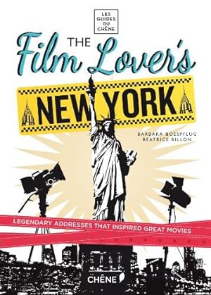 Seller image for The Film Lover's New York: 60 Legendary Addresses that Inspired Great Movies for sale by WeBuyBooks