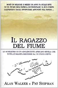 Bild des Verkufers fr Il ragazzo del fiume Lo scheletro di un adolescente africano rivela che tutta l'umanit discende da un unico ceppo zum Verkauf von Di Mano in Mano Soc. Coop