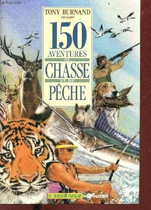 Bild des Verkufers fr 150 aventures de chasse et de pche. zum Verkauf von Le-Livre