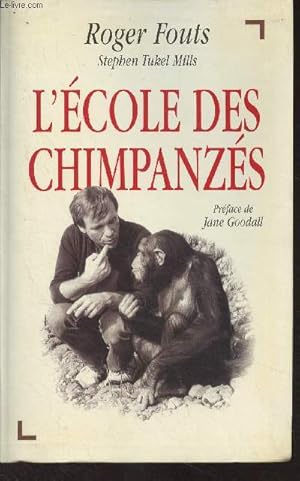Bild des Verkufers fr L'cole des Chimpanzs (Ce que les chimpanzs nous apprennent sur l'humanit) zum Verkauf von Le-Livre