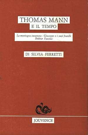 Immagine del venditore per Thomas Mann e il tempo La montagna incantata. Giuseppe e i suoi fratelli. Doktor Faustus venduto da Di Mano in Mano Soc. Coop