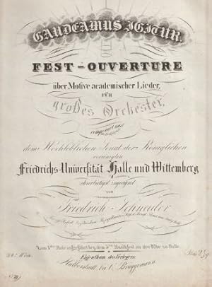 Gaudeamus igitur. Fest-Ouverture über Motive academischer Lieder, für großes Orchester. dem Hochl...
