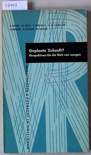 Image du vendeur pour Geplante Zukunft? Perspektiven fr die Welt von morgen. Mit Beitr. v. E. Menzel, . mis en vente par Antiquariat hinter der Stadtmauer