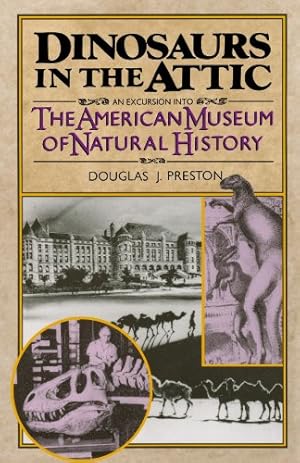 Seller image for Dinosaurs in the Attic: An Excursion into the American Museum of Natural History by Preston, Douglas J. [Paperback ] for sale by booksXpress