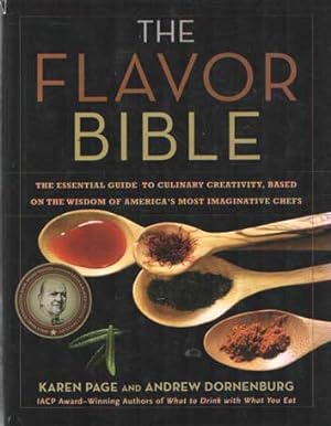 Seller image for The Flavor Bible / The Essential Guide to Culinary Creativity, Based on the Wisdom of America's Most Imaginative Chefs for sale by Bij tij en ontij ...