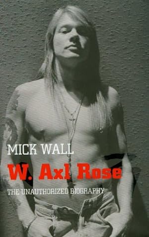 Immagine del venditore per W. Axl Rose: The Unauthorised Biography venduto da WeBuyBooks
