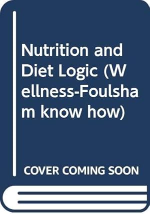 Seller image for Nutrition and Diet Logic (Wellness-Foulsham know how) for sale by WeBuyBooks