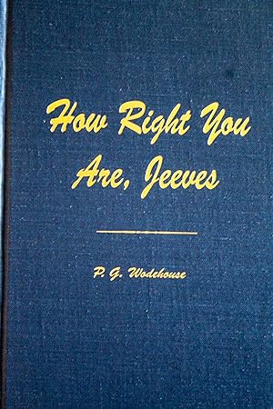 Imagen del vendedor de How Right You Are, Jeeves a la venta por Mad Hatter Bookstore