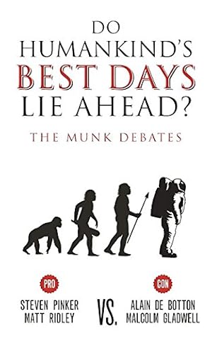 Seller image for Do Humankind's Best Days Lie Ahead?: The Munk Debates by Pinker, Steven, Ridley, Matt, de Botton, Alain, Gladwell, Malcom [Paperback ] for sale by booksXpress