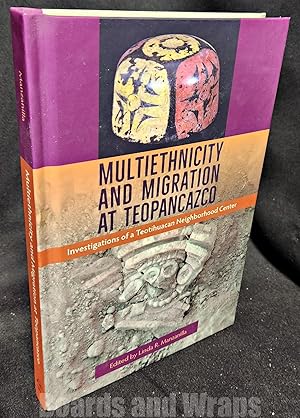 Multiethnicity and Migration At Teopancazco Investigations of a Teotihuacan Neighborhood Center