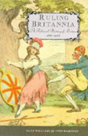 Bild des Verkufers fr Ruling Britannia: A Political History of Britain 1688-1988 zum Verkauf von WeBuyBooks