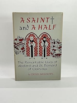 Seller image for A SAINT AND A HALF A New Interpretation of Abelard and St. Bernard of Clairvaux for sale by Arches Bookhouse