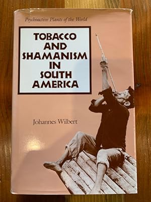 Seller image for Tobacco and Shamanism in South America (Psychoactive Plants of the World) for sale by Bad Animal