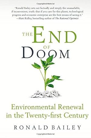 Bild des Verkufers fr The End of Doom: Environmental Renewal in the Twenty-First Century (Cato Institute) zum Verkauf von WeBuyBooks