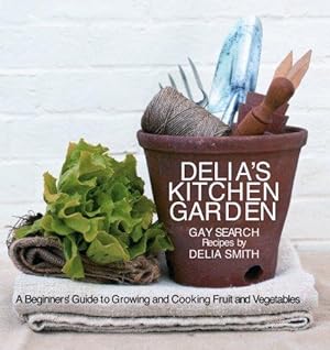 Seller image for Delia's Kitchen Garden: A Beginners' Guide to Growing and Cooking Fruit and Vegetables for sale by WeBuyBooks