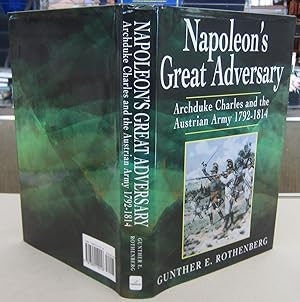 Seller image for Napoleon's Great Adversary; Archduke Charles and the Austrian Army 1792-1814 for sale by Midway Book Store (ABAA)