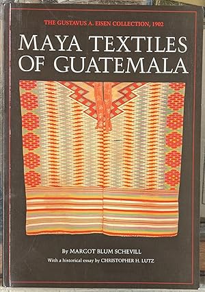 Seller image for Maya Textiles of Guatemala: The Gustavus A. Eisen Collections, 1902 for sale by Moe's Books