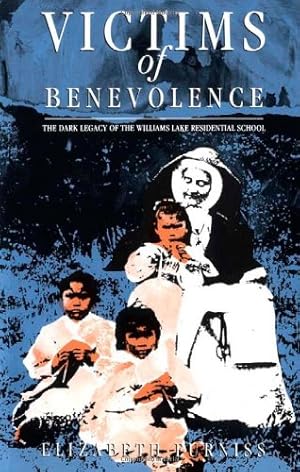 Seller image for Victims of Benevolence: The Dark Legacy of the Williams Lake Residential School by Furniss, Elizabeth [Paperback ] for sale by booksXpress