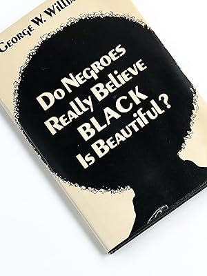 DO NEGROES REALLY BELIEVE THAT BLACK IS BEAUTIFUL