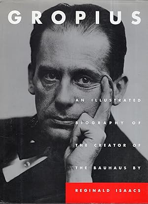 Gropius: An Illustrated Biography of the Creator of the Bauhaus