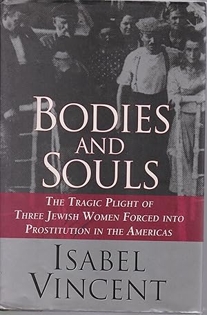 Image du vendeur pour Bodies and Souls: The Tragic Plight of Three Jewish Women Forced into Prostitution in the Americas mis en vente par Robinson Street Books, IOBA